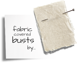 Fabric-covered busts by...
